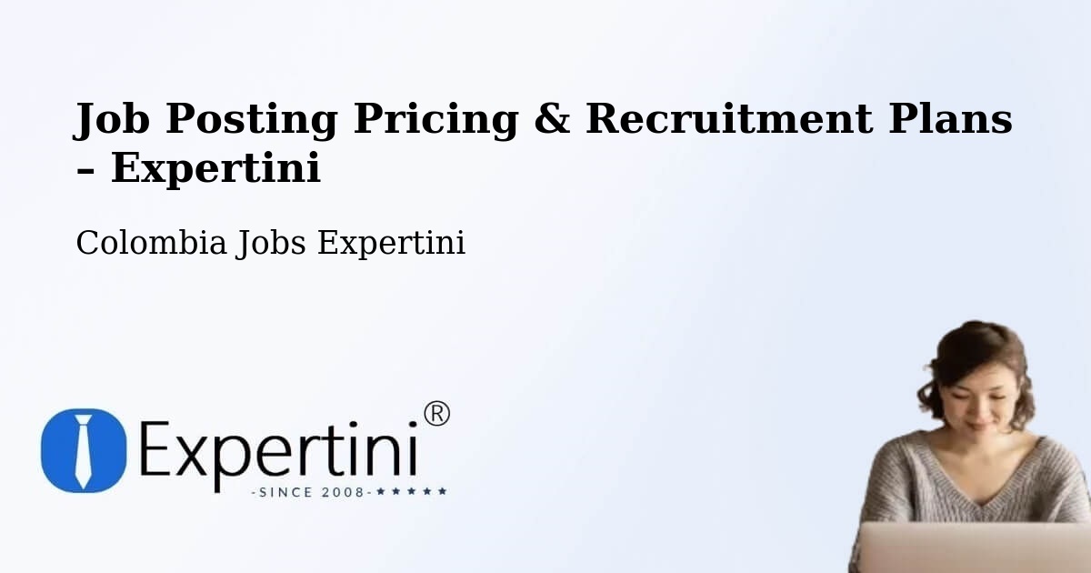 Job Posting Pricing & Recruitment Plans – Medellín - Medellín, Colombia Jobs Expertini
